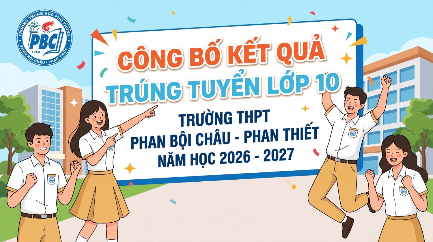 QUYẾT ĐỊNH Về việc phê duyệt kết quả trúng tuyển vào lớp 10 Trường THPT Phan Bội Châu - Phan Thiết năm học 2026 - 2027